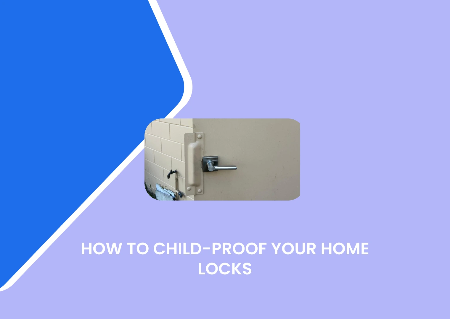 How to Child-Proof Your Home Locks: A Complete Guide for Parents | NearMeKey