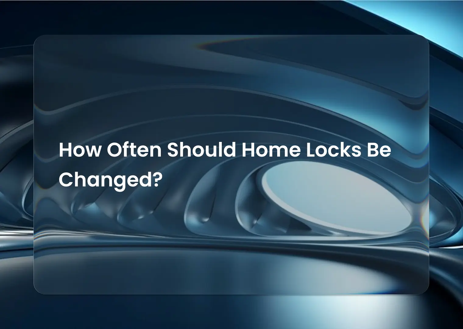 How Often Should Home Locks Be Changed?