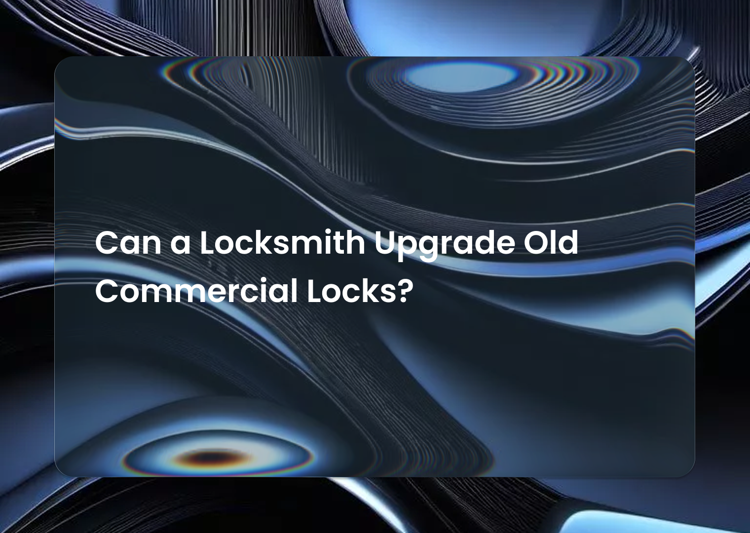 Can a Locksmith Upgrade Old Commercial Locks?
