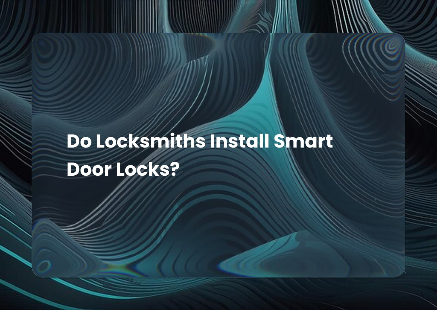 Do Locksmiths Install Smart Door Locks?