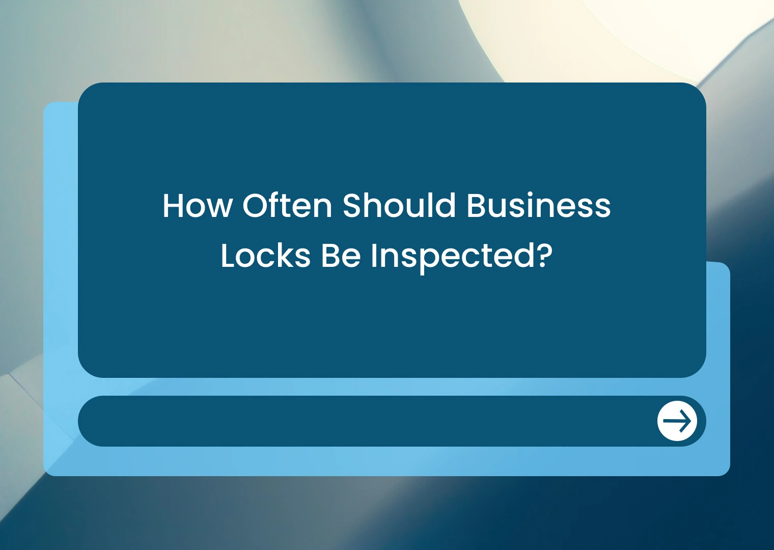 How Often Should Business Locks Be Inspected?