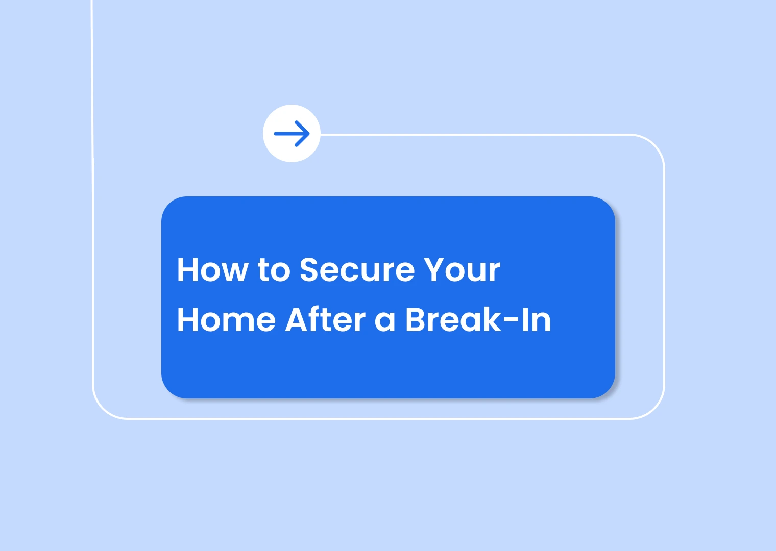 How to Secure Your Home After a Break-In